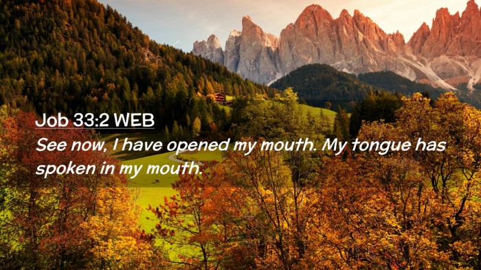 Picture 02 - Job 33:2 WEB Desktop Wallpaper - See now, I have opened my mouth. My tongue has - Desktop Bible Verse Wallpaper