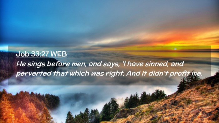 Picture 02 - Job 33:27 WEB Desktop Wallpaper - He sings before men, and says, 'I have sinned, - Desktop Bible Verse Wallpaper