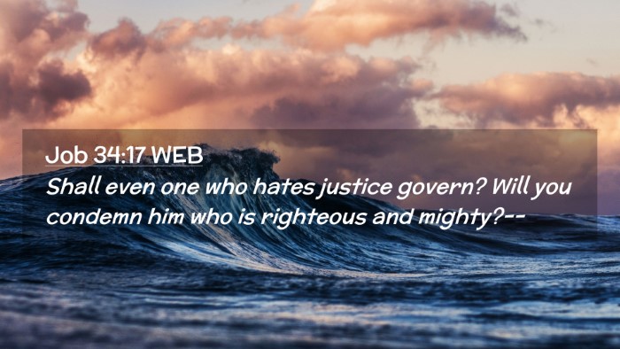 Picture 02 - Job 34:17 WEB Desktop Wallpaper - Shall even one who hates justice govern? Will you - Desktop Bible Verse Wallpaper