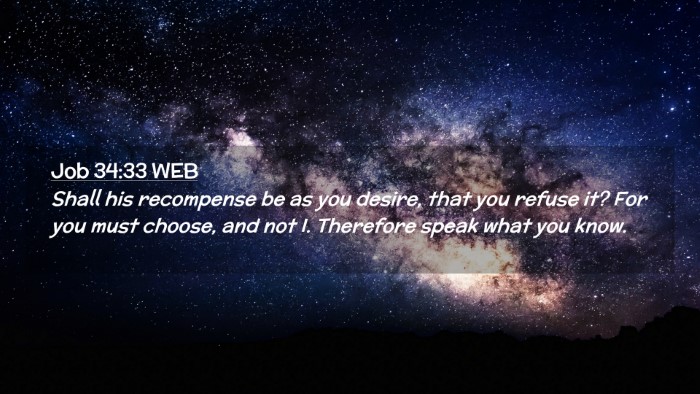 Picture 02 - Job 34:33 WEB Desktop Wallpaper - Shall his recompense be as you desire, that you - Desktop Bible Verse Wallpaper