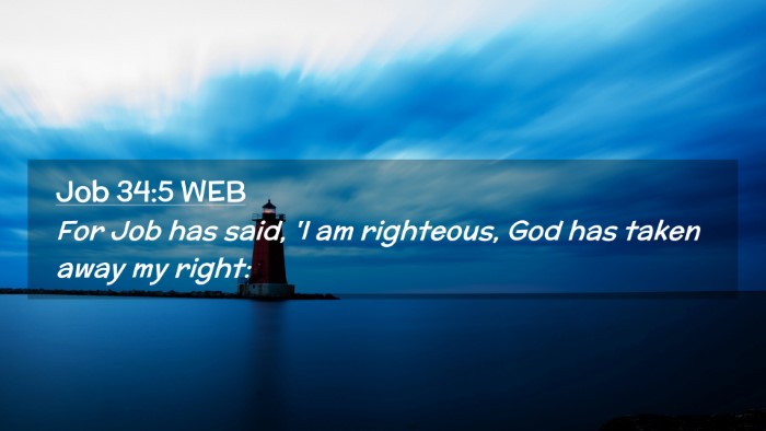 Picture 02 - Job 34:5 WEB Desktop Wallpaper - For Job has said, 'I am righteous, God has taken - Desktop Bible Verse Wallpaper