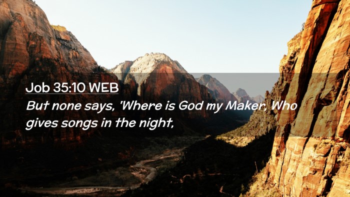 Picture 02 - Job 35:10 WEB Desktop Wallpaper - But none says, 'Where is God my Maker, Who gives - Desktop Bible Verse Wallpaper