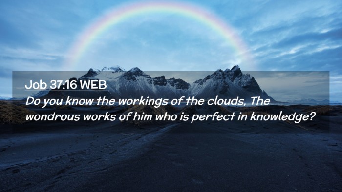 Picture 02 - Job 37:16 WEB Desktop Wallpaper - Do you know the workings of the clouds, The - Desktop Bible Verse Wallpaper