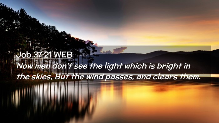 Picture 02 - Job 37:21 WEB Desktop Wallpaper - Now men don't see the light which is bright in - Desktop Bible Verse Wallpaper