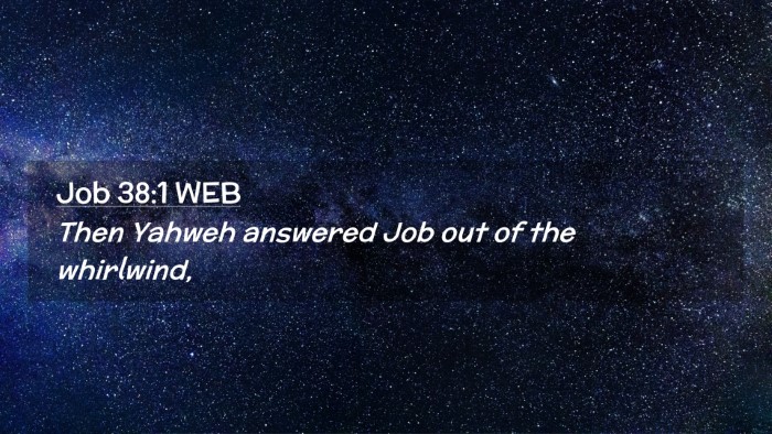 Picture 02 - Job 38:1 WEB Desktop Wallpaper - Then Yahweh answered Job out of the - Desktop Bible Verse Wallpaper