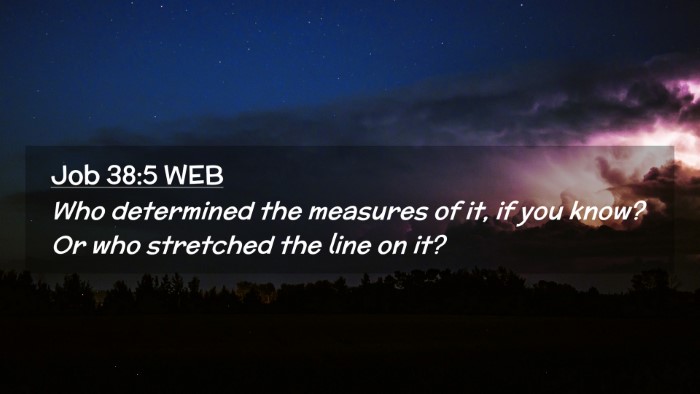 Picture 02 - Job 38:5 WEB Desktop Wallpaper - Who determined the measures of it, if you know? - Desktop Bible Verse Wallpaper