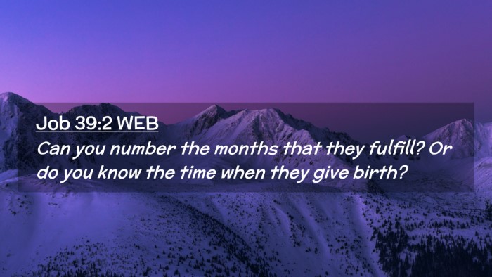 Picture 02 - Job 39:2 WEB Desktop Wallpaper - Can you number the months that they fulfill? Or - Desktop Bible Verse Wallpaper