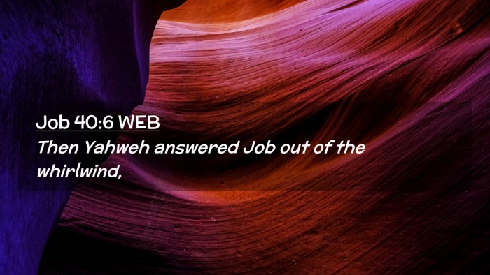 Picture 02 - Job 40:6 WEB Desktop Wallpaper - Then Yahweh answered Job out of the - Desktop Bible Verse Wallpaper