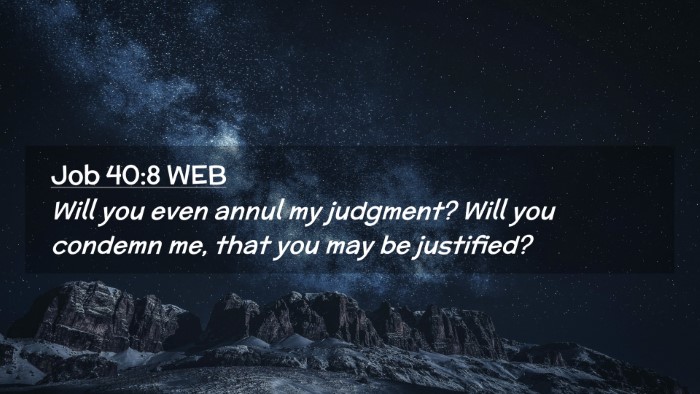 Picture 02 - Job 40:8 WEB Desktop Wallpaper - Will you even annul my judgment? Will you condemn - Desktop Bible Verse Wallpaper
