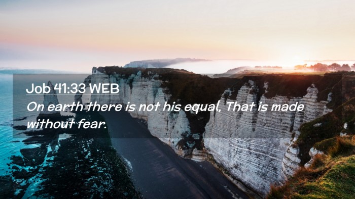 Picture 02 - Job 41:33 WEB Desktop Wallpaper - On earth there is not his equal, That is made - Desktop Bible Verse Wallpaper