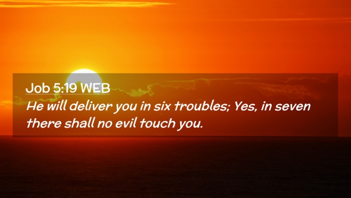 Picture 02 - Job 5:19 WEB Desktop Wallpaper - He will deliver you in six troubles; Yes, in - Desktop Bible Verse Wallpaper