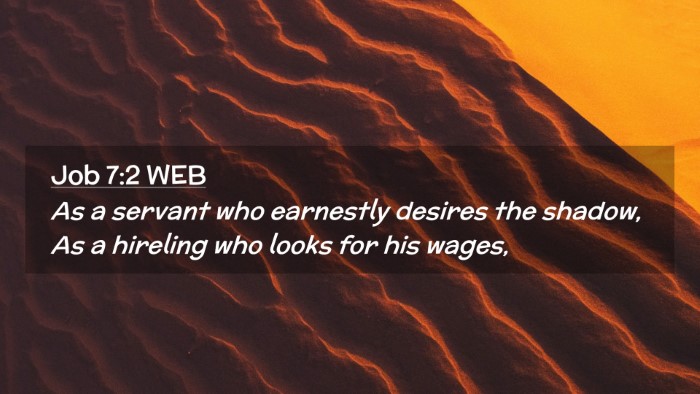 Picture 02 - Job 7:2 WEB Desktop Wallpaper - As a servant who earnestly desires the shadow, As - Desktop Bible Verse Wallpaper