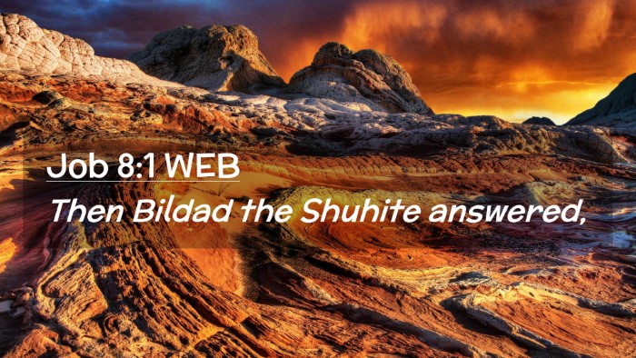 Picture 02 - Job 8:1 WEB Desktop Wallpaper - Then Bildad the Shuhite - Desktop Bible Verse Wallpaper