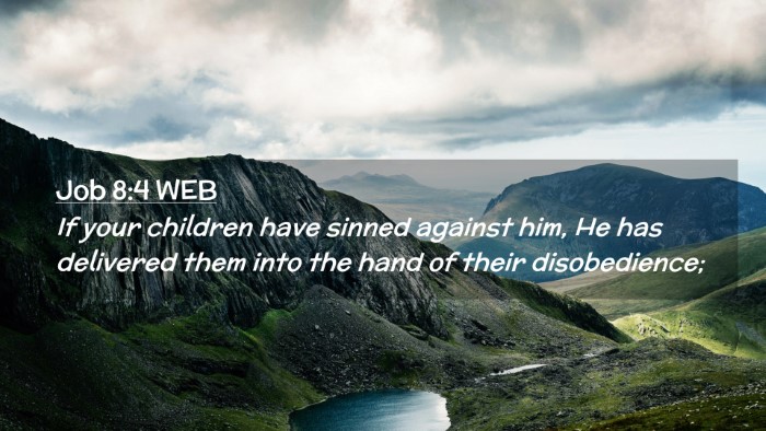 Picture 02 - Job 8:4 WEB Desktop Wallpaper - If your children have sinned against him, He has - Desktop Bible Verse Wallpaper