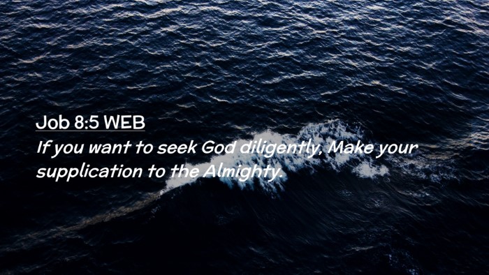Picture 02 - Job 8:5 WEB Desktop Wallpaper - If you want to seek God diligently, Make your - Desktop Bible Verse Wallpaper