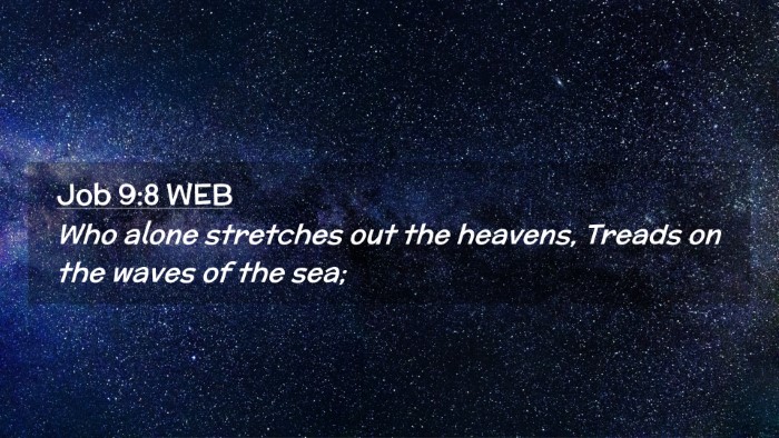 Picture 02 - Job 9:8 WEB Desktop Wallpaper - Who alone stretches out the heavens, Treads on - Desktop Bible Verse Wallpaper