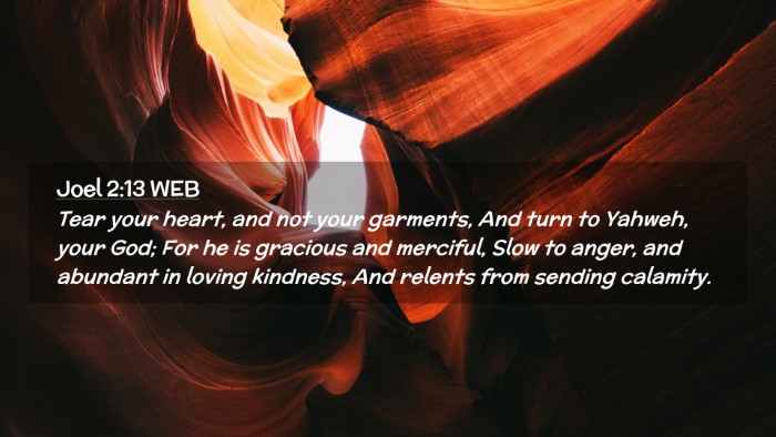 Picture 02 - Joel 2:13 WEB Desktop Wallpaper - Tear your heart, and not your garments, And turn - Desktop Bible Verse Wallpaper