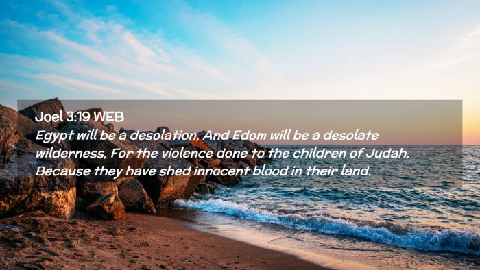 Picture 02 - Joel 3:19 WEB Desktop Wallpaper - Egypt will be a desolation, And Edom will be a - Desktop Bible Verse Wallpaper