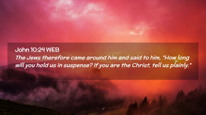 Picture 02 - John 10:24 WEB Desktop Wallpaper - The Jews therefore came around him and said to - Desktop Bible Verse Wallpaper