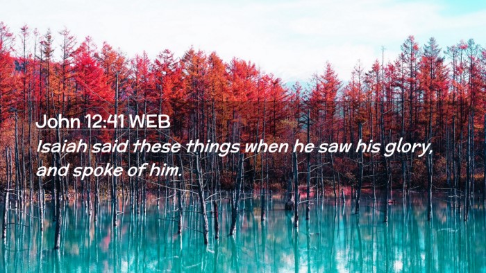 Picture 02 - John 12:41 WEB Desktop Wallpaper - Isaiah said these things when he saw his glory, - Desktop Bible Verse Wallpaper
