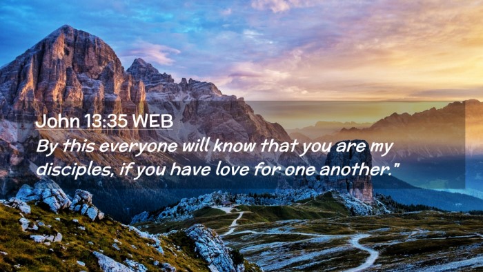 Picture 02 - John 13:35 WEB Desktop Wallpaper - By this everyone will know that you are my - Desktop Bible Verse Wallpaper