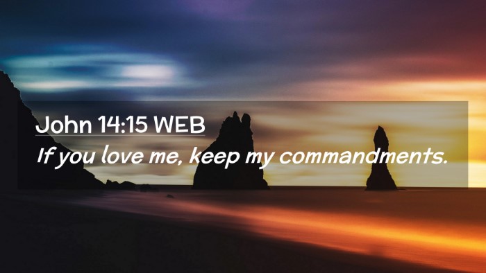 Picture 02 - John 14:15 WEB Desktop Wallpaper - If you love me, keep my - Desktop Bible Verse Wallpaper