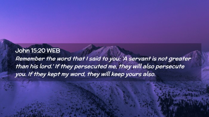 Picture 02 - John 15:20 WEB Desktop Wallpaper - Remember the word that I said to you: 'A servant - Desktop Bible Verse Wallpaper