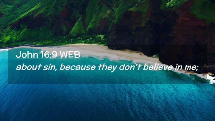 Picture 02 - John 16:9 WEB Desktop Wallpaper - about sin, because they don't believe in - Desktop Bible Verse Wallpaper