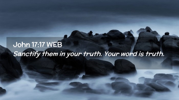 Picture 02 - John 17:17 WEB Desktop Wallpaper - Sanctify them in your truth. Your word is - Desktop Bible Verse Wallpaper