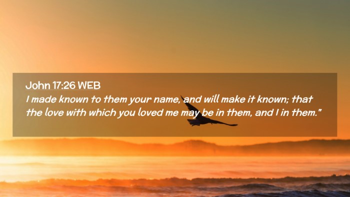 Picture 02 - John 17:26 WEB Desktop Wallpaper - I made known to them your name, and will make it - Desktop Bible Verse Wallpaper