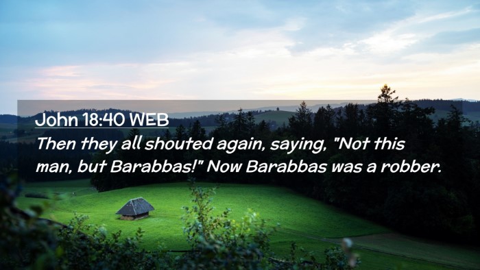 Picture 02 - John 18:40 WEB Desktop Wallpaper - Then they all shouted again, saying, 