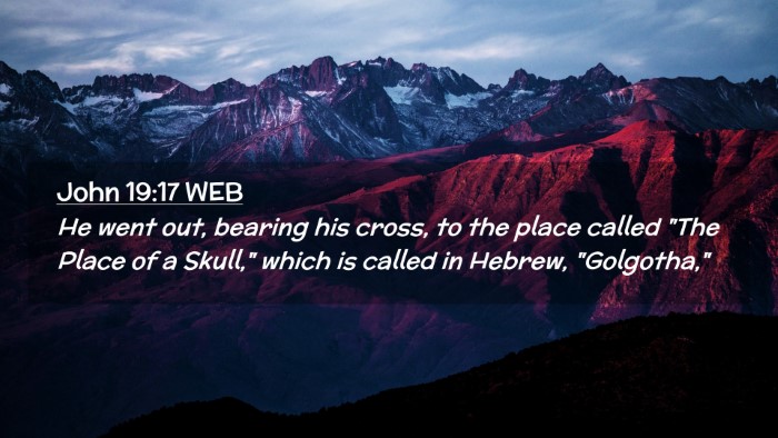 Picture 02 - John 19:17 WEB Desktop Wallpaper - He went out, bearing his cross, to the place - Desktop Bible Verse Wallpaper