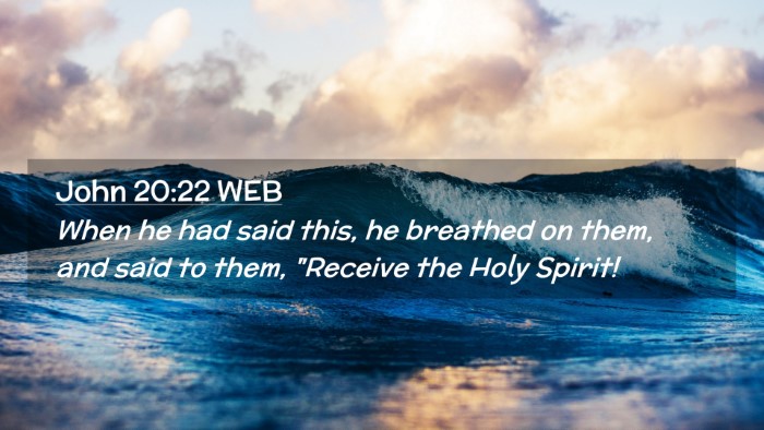 Picture 02 - John 20:22 WEB Desktop Wallpaper - When he had said this, he breathed on them, and - Desktop Bible Verse Wallpaper