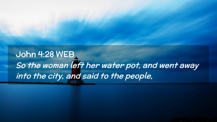 Picture 02 - John 4:28 WEB Desktop Wallpaper - So the woman left her water pot, and went away - Desktop Bible Verse Wallpaper