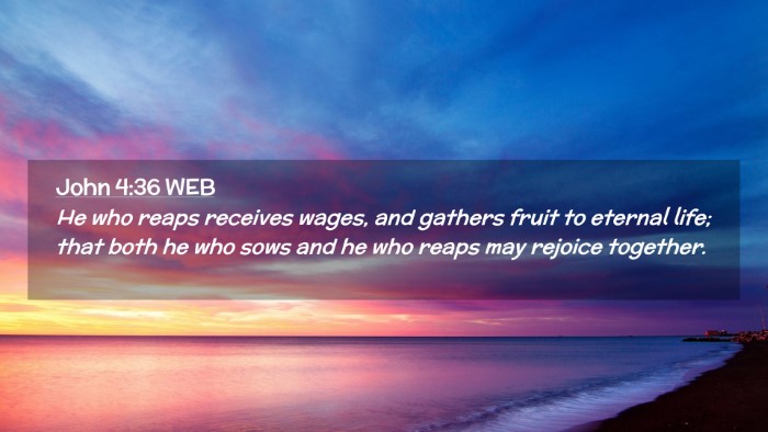 Picture 02 - John 4:36 WEB Desktop Wallpaper - He who reaps receives wages, and gathers fruit to - Desktop Bible Verse Wallpaper