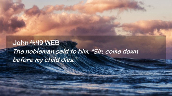 Picture 02 - John 4:49 WEB Desktop Wallpaper - The nobleman said to him, 