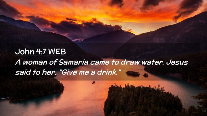 Picture 02 - John 4:7 WEB Desktop Wallpaper - A woman of Samaria came to draw water. Jesus said - Desktop Bible Verse Wallpaper