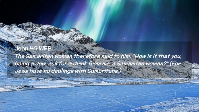Picture 02 - John 4:9 WEB Desktop Wallpaper - The Samaritan woman therefore said to him, 