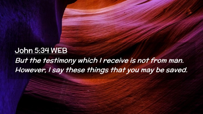 Picture 02 - John 5:34 WEB Desktop Wallpaper - But the testimony which I receive is not from - Desktop Bible Verse Wallpaper