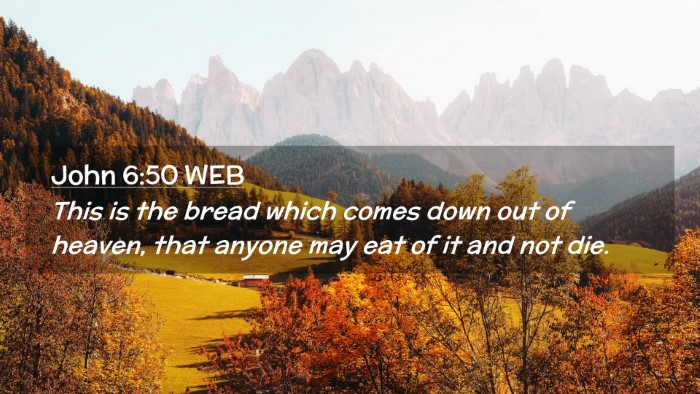 Picture 02 - John 6:50 WEB Desktop Wallpaper - This is the bread which comes down out of heaven, - Desktop Bible Verse Wallpaper