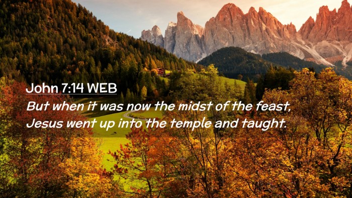 Picture 02 - John 7:14 WEB Desktop Wallpaper - But when it was now the midst of the feast, Jesus - Desktop Bible Verse Wallpaper
