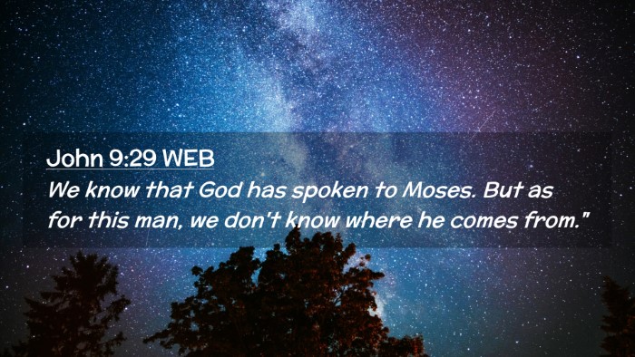 Picture 02 - John 9:29 WEB Desktop Wallpaper - We know that God has spoken to Moses. But as for - Desktop Bible Verse Wallpaper