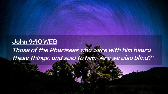 Picture 02 - John 9:40 WEB Desktop Wallpaper - Those of the Pharisees who were with him heard - Desktop Bible Verse Wallpaper