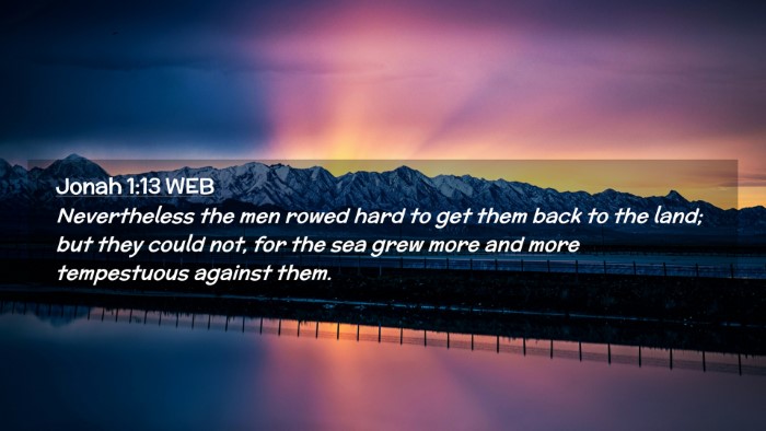 Picture 02 - Jonah 1:13 WEB Desktop Wallpaper - Nevertheless the men rowed hard to get them back - Desktop Bible Verse Wallpaper
