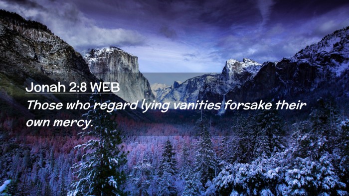 Picture 02 - Jonah 2:8 WEB Desktop Wallpaper - Those who regard lying vanities forsake their own - Desktop Bible Verse Wallpaper