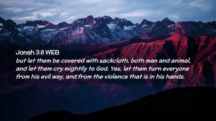 Picture 02 - Jonah 3:8 WEB Desktop Wallpaper - but let them be covered with sackcloth, both man - Desktop Bible Verse Wallpaper