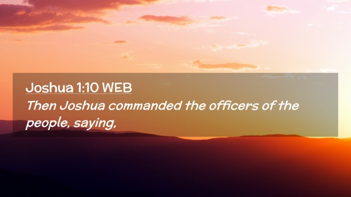 Picture 02 - Joshua 1:10 WEB Desktop Wallpaper - Then Joshua commanded the officers of the people, - Desktop Bible Verse Wallpaper