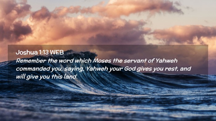 Picture 02 - Joshua 1:13 WEB Desktop Wallpaper - Remember the word which Moses the servant of - Desktop Bible Verse Wallpaper