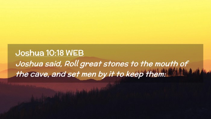 Picture 02 - Joshua 10:18 WEB Desktop Wallpaper - Joshua said, Roll great stones to the mouth of - Desktop Bible Verse Wallpaper