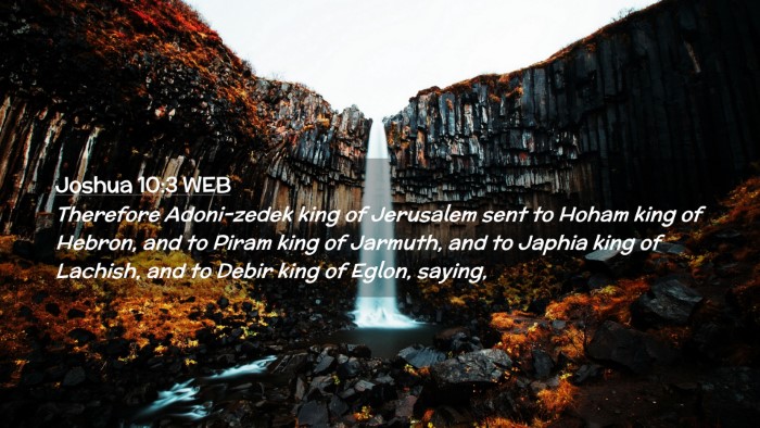 Picture 02 - Joshua 10:3 WEB Desktop Wallpaper - Therefore Adoni-zedek king of Jerusalem sent to - Desktop Bible Verse Wallpaper